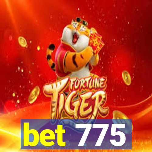 bet 775